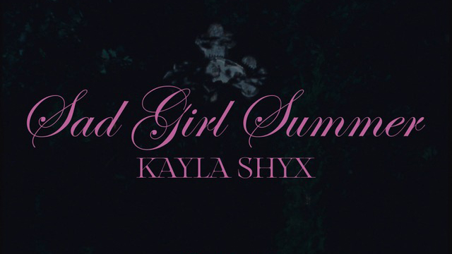 Kayla Shyx - Sad Girl Summer